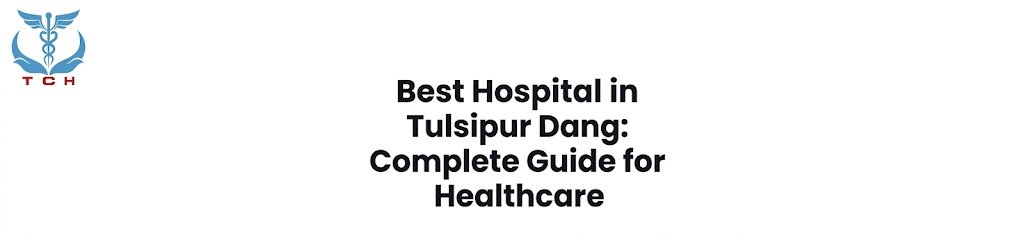 Best Hospital in Tulsipur Dang